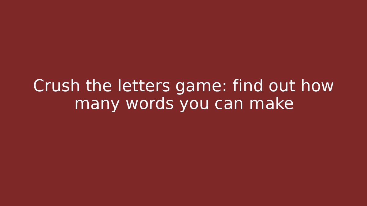 Crush the letters game: find out how many words you can make