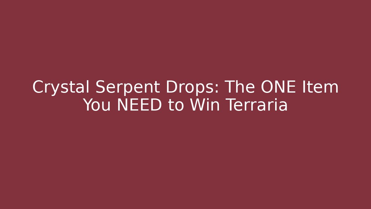Crystal Serpent Drops: The ONE Item You NEED to Win Terraria