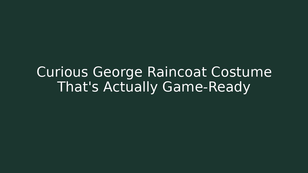 Curious George Raincoat Costume That's Actually Game-Ready