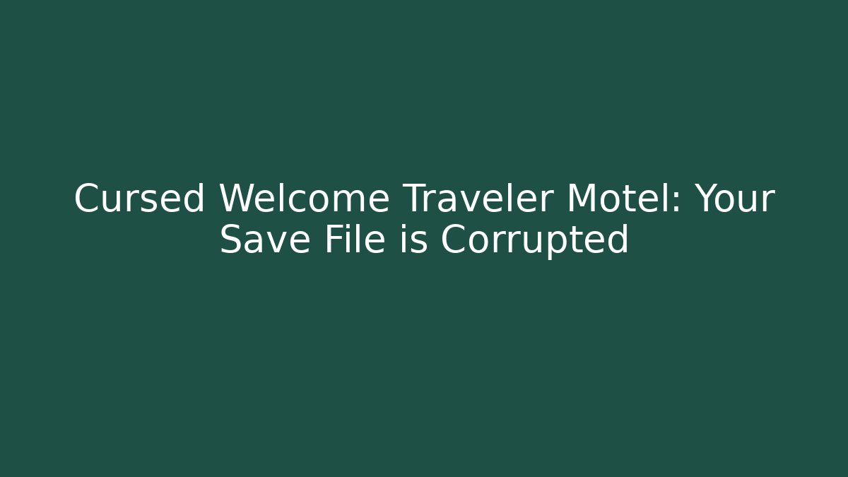 Cursed Welcome Traveler Motel: Your Save File is Corrupted