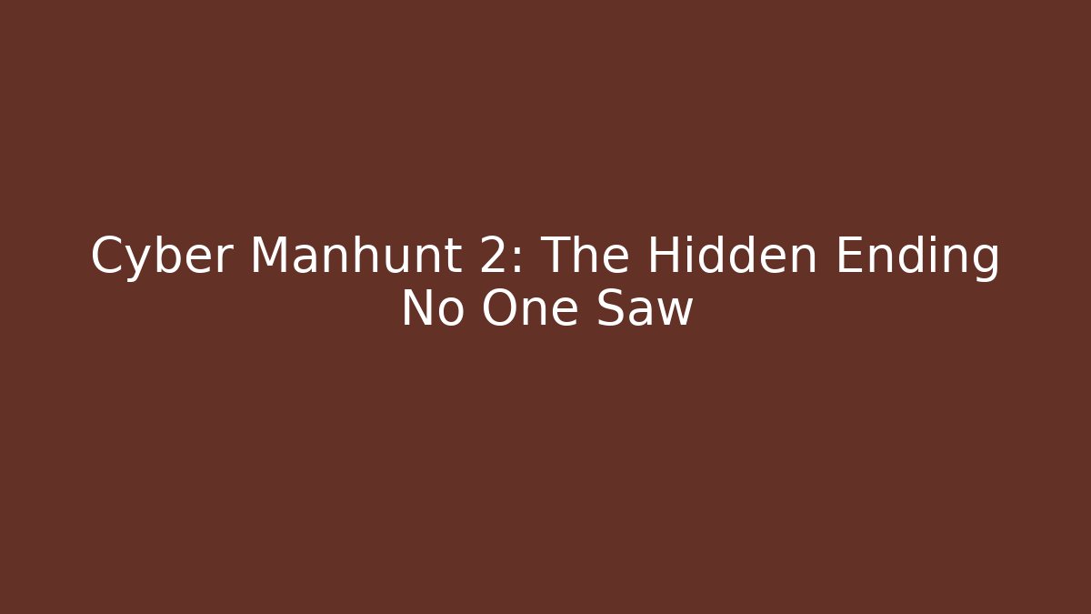 Cyber Manhunt 2: The Hidden Ending No One Saw - Smart Esu