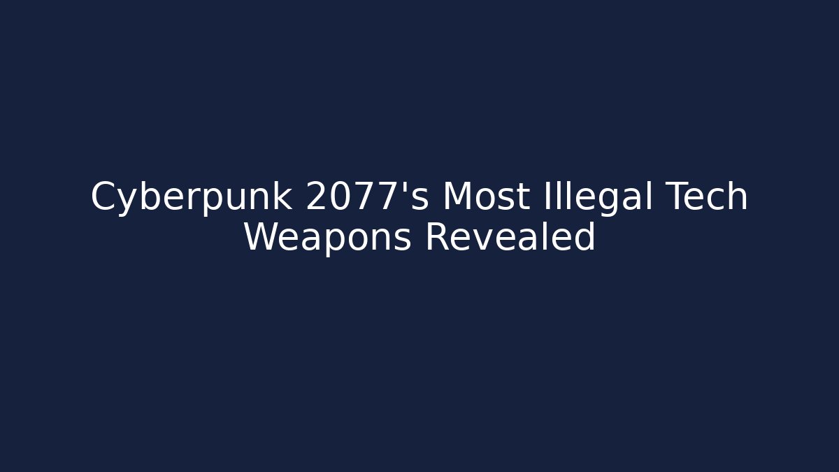 Cyberpunk 2077's Most Illegal Tech Weapons Revealed