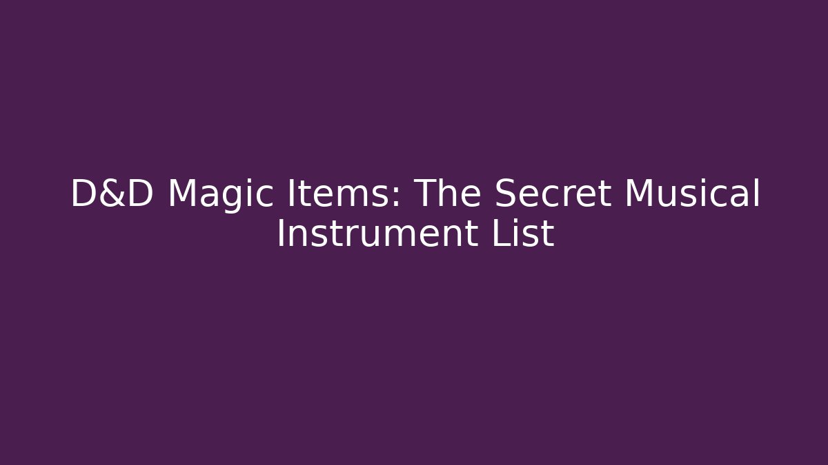 D&D Magic Items: The Secret Musical Instrument List