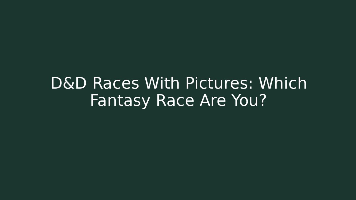 D&D Races With Pictures: Which Fantasy Race Are You?