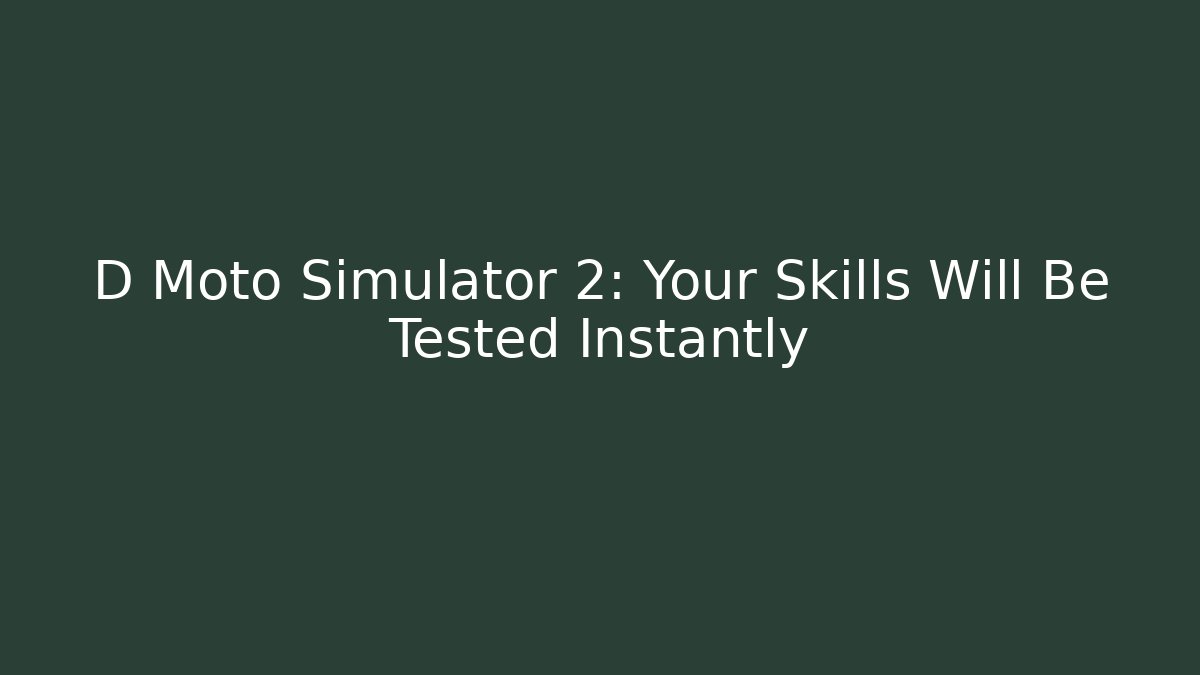 D Moto Simulator 2: Your Skills Will Be Tested Instantly