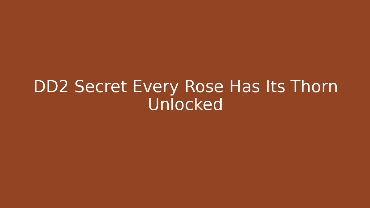 DD2 Secret Every Rose Has Its Thorn Unlocked
