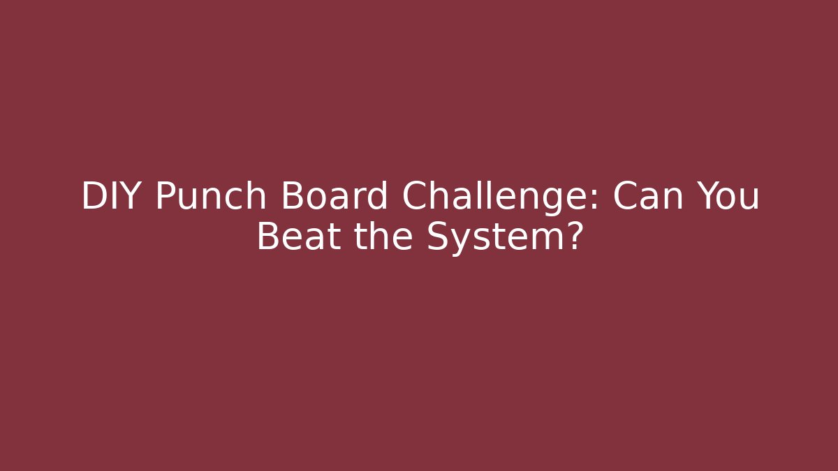 DIY Punch Board Challenge: Can You Beat the System?