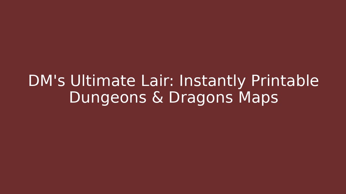 DM's Ultimate Lair: Instantly Printable Dungeons & Dragons Maps - Smart Esu