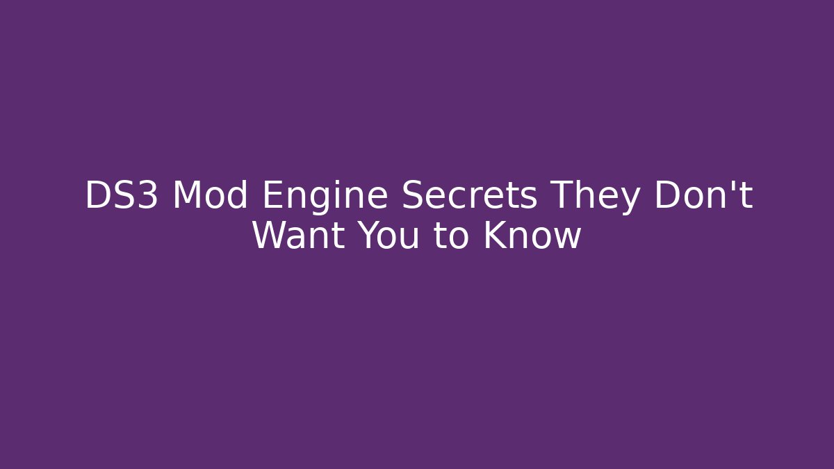 DS3 Mod Engine Secrets They Don't Want You to Know