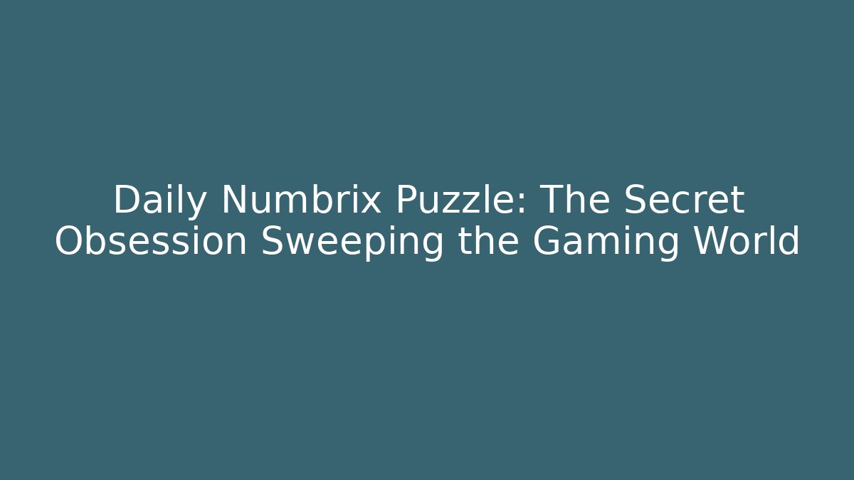 Daily Numbrix Puzzle: The Secret Obsession Sweeping the Gaming World - Smart Esu