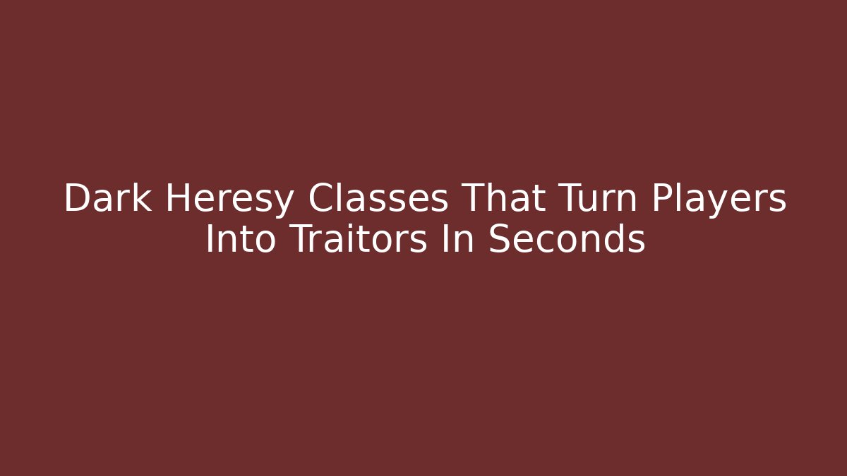 Dark Heresy Classes That Turn Players Into Traitors In Seconds