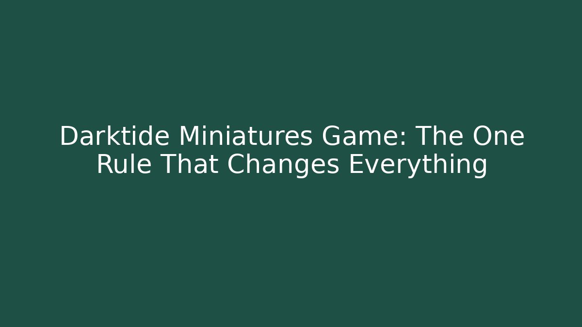 Darktide Miniatures Game: The One Rule That Changes Everything - Smart Esu