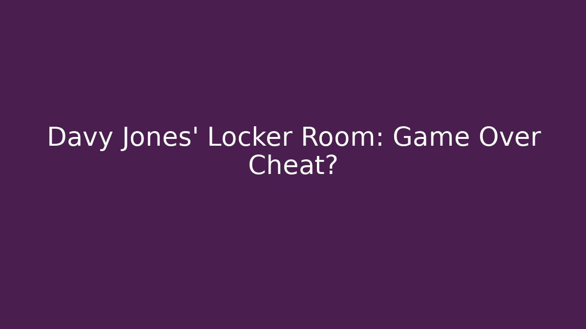 Davy Jones' Locker Room: Game Over Cheat? - Smart Esu