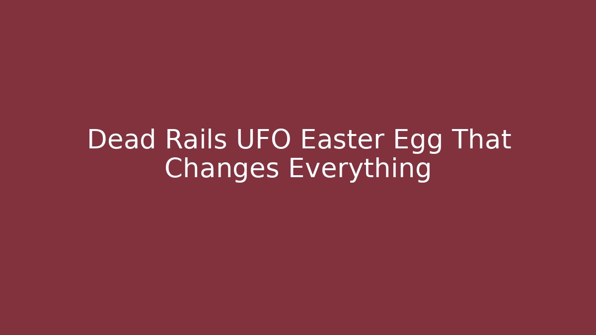 Dead Rails UFO Easter Egg That Changes Everything