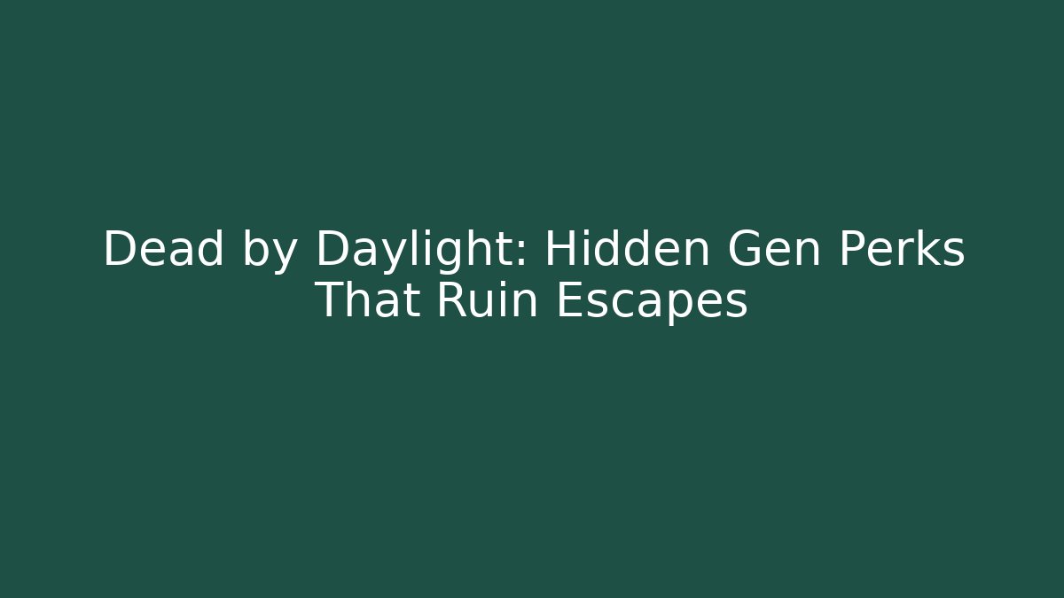 Dead by Daylight: Hidden Gen Perks That Ruin Escapes