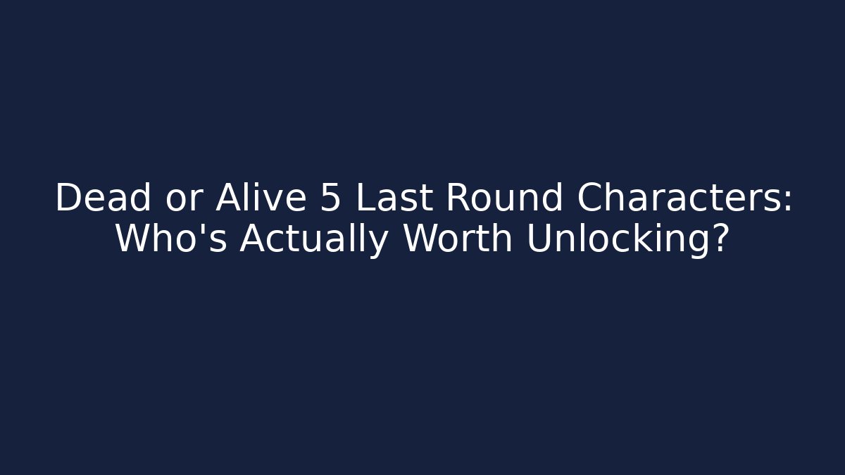 Dead or Alive 5 Last Round Characters: Who's Actually Worth Unlocking?