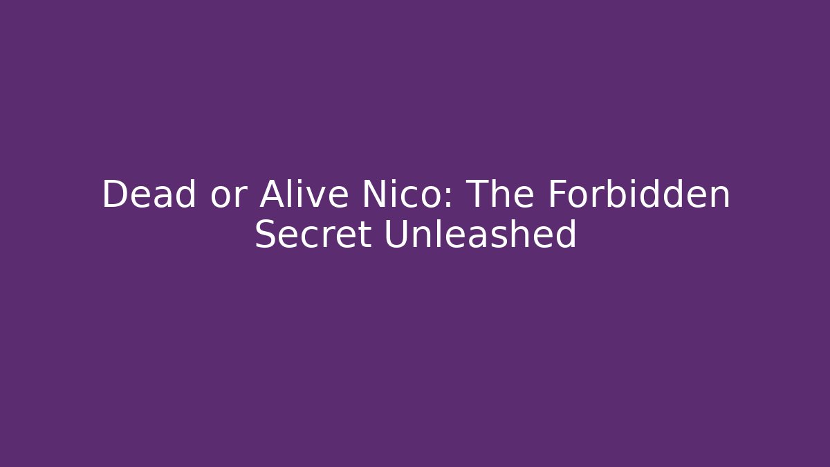 Dead or Alive Nico: The Forbidden Secret Unleashed - Smart Esu