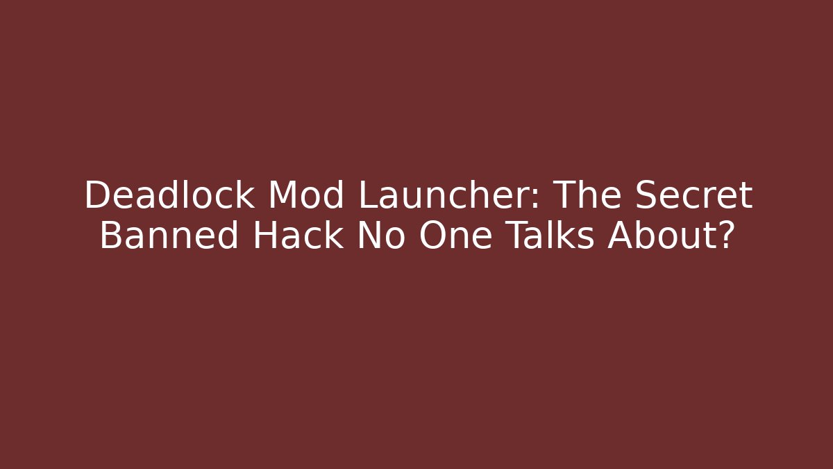 Deadlock Mod Launcher: The Secret Banned Hack No One Talks About?