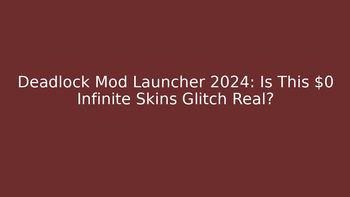 Deadlock Mod Launcher 2024: Is This $0 Infinite Skins Glitch Real?