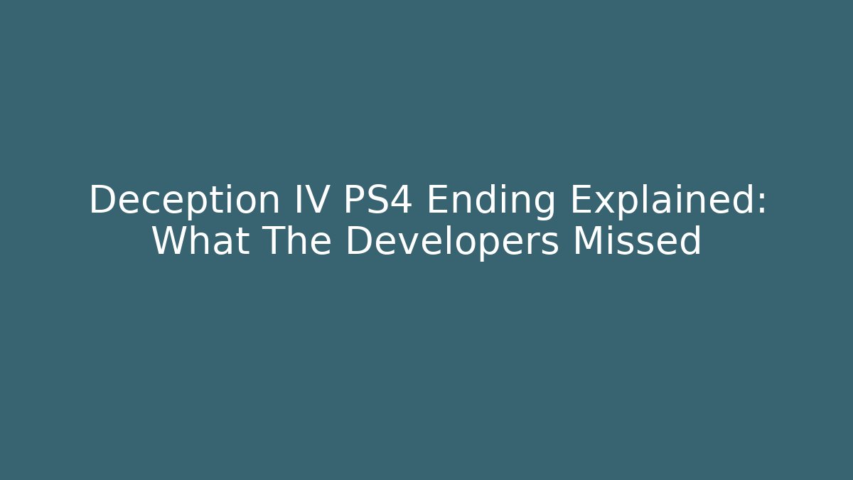 Deception IV PS4 Ending Explained: What The Developers Missed
