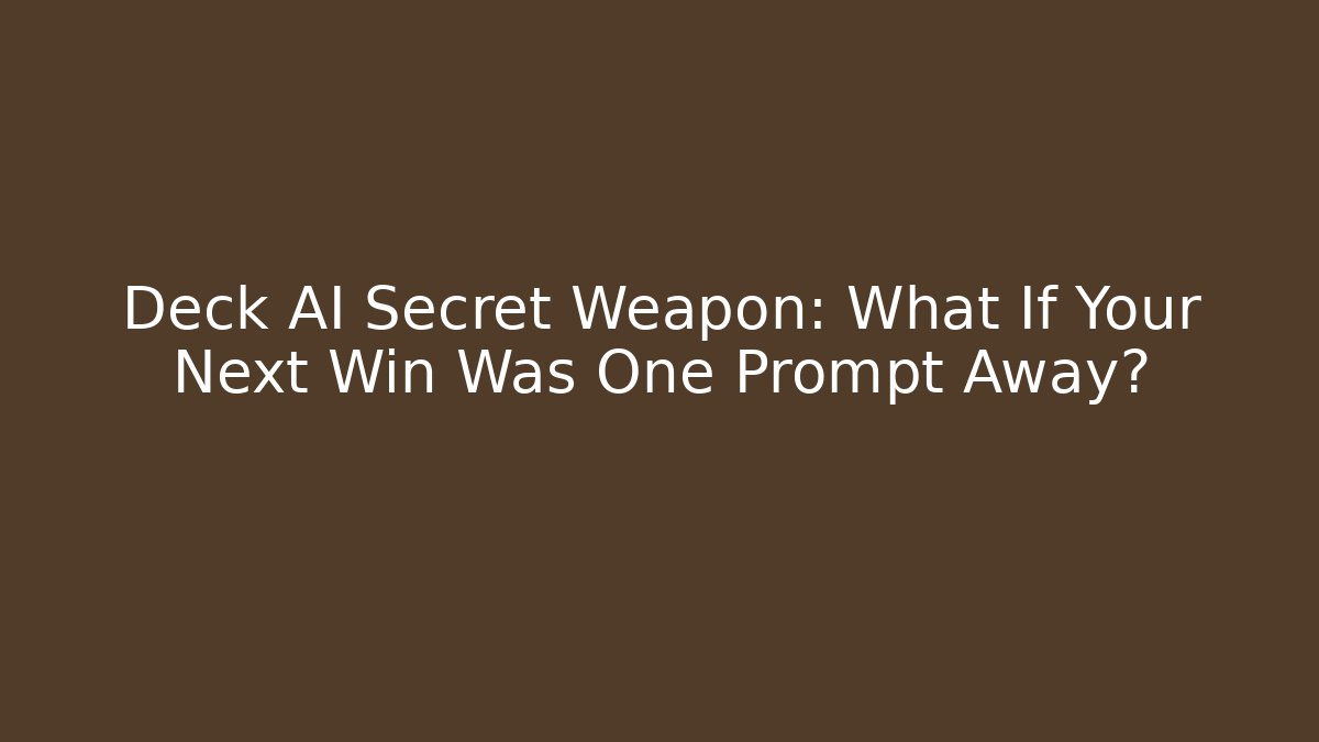 Deck AI Secret Weapon: What If Your Next Win Was One Prompt Away? - Smart Esu