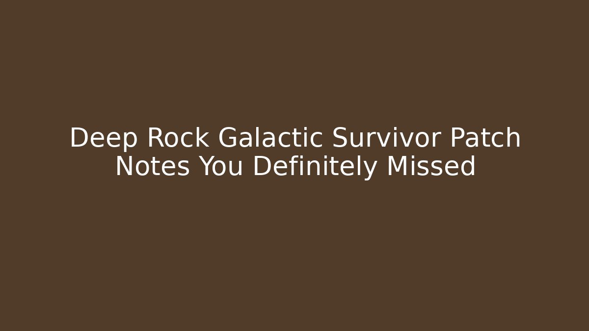 Deep Rock Galactic Survivor Patch Notes You Definitely Missed