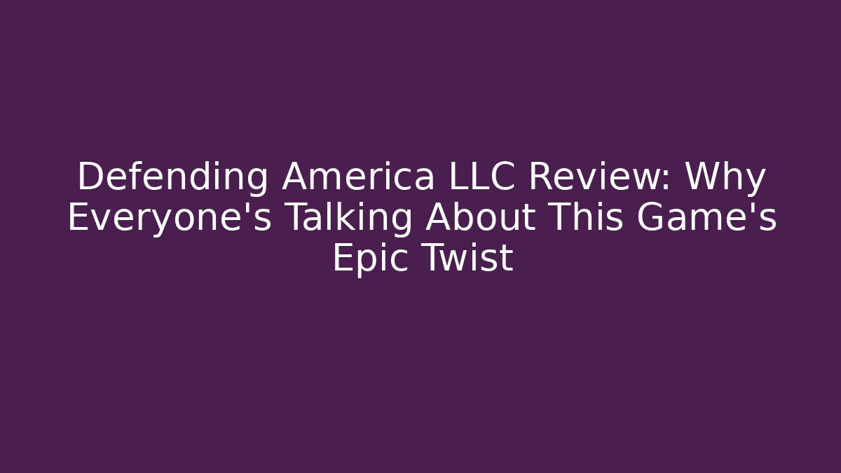 Defending America LLC Review: Why Everyone's Talking About This Game's Epic Twist