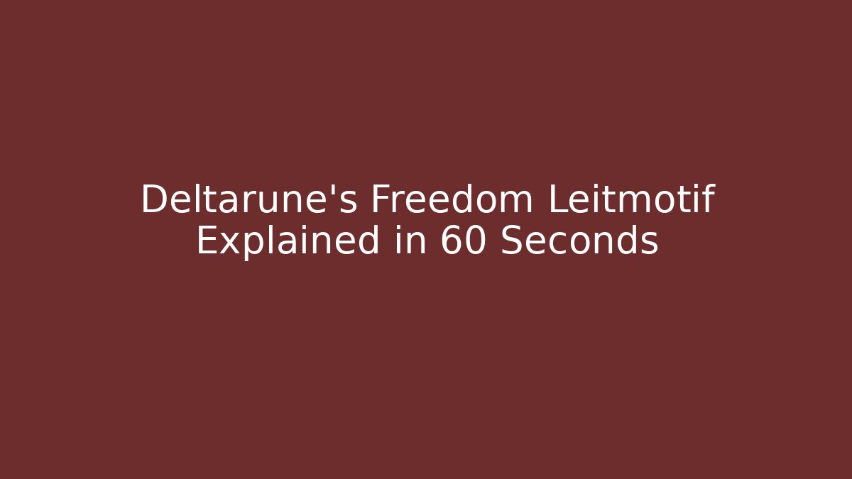 Deltarune's Freedom Leitmotif Explained in 60 Seconds