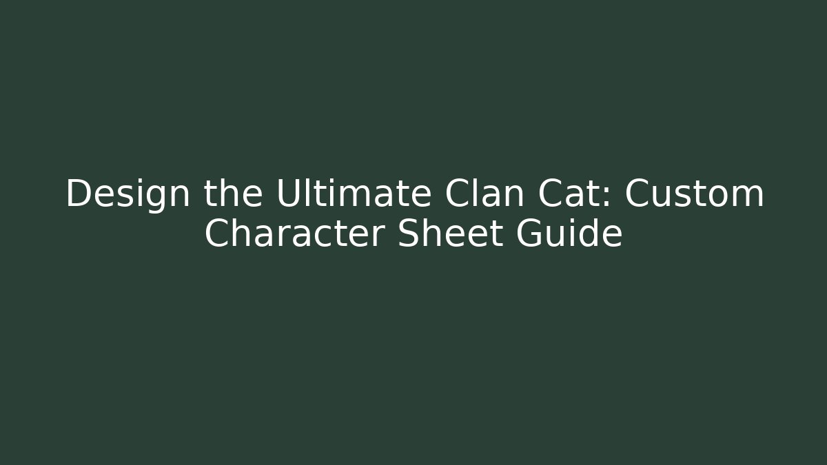 Design the Ultimate Clan Cat: Custom Character Sheet Guide - Smart Esu