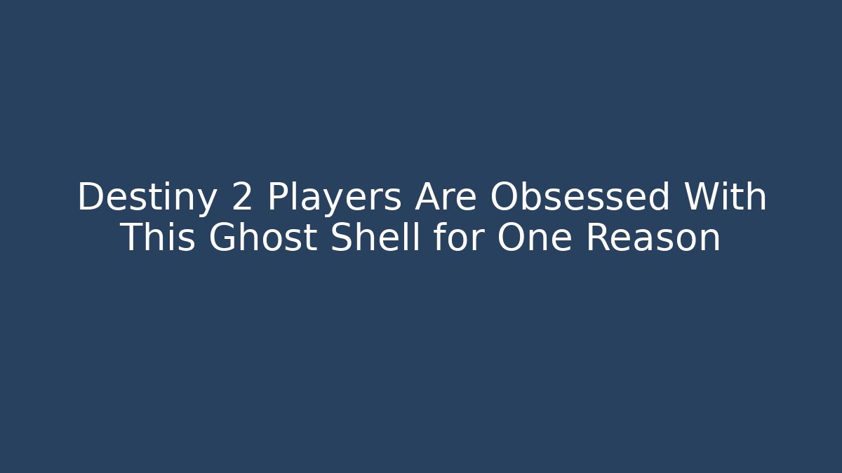 Destiny 2 Players Are Obsessed With This Ghost Shell for One Reason - Smart Esu