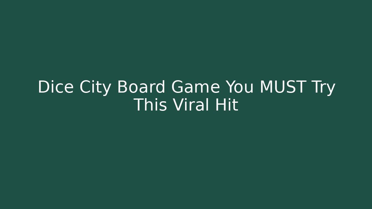 Dice City Board Game You MUST Try This Viral Hit