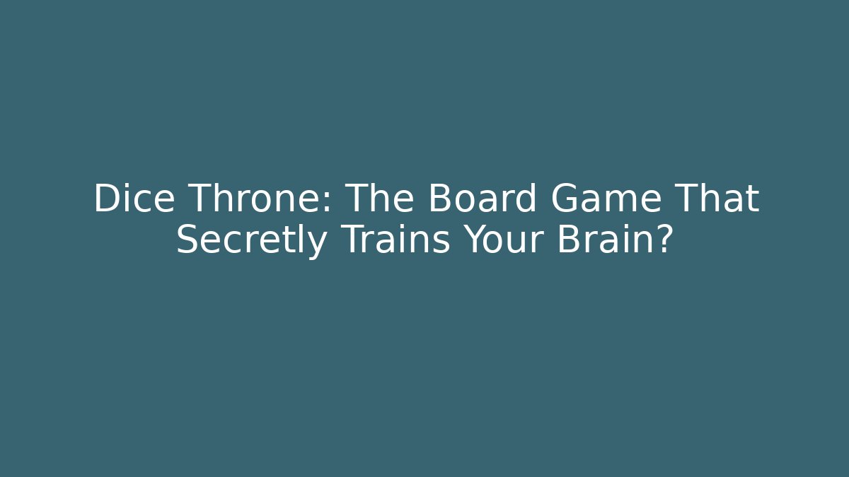 Dice Throne: The Board Game That Secretly Trains Your Brain?