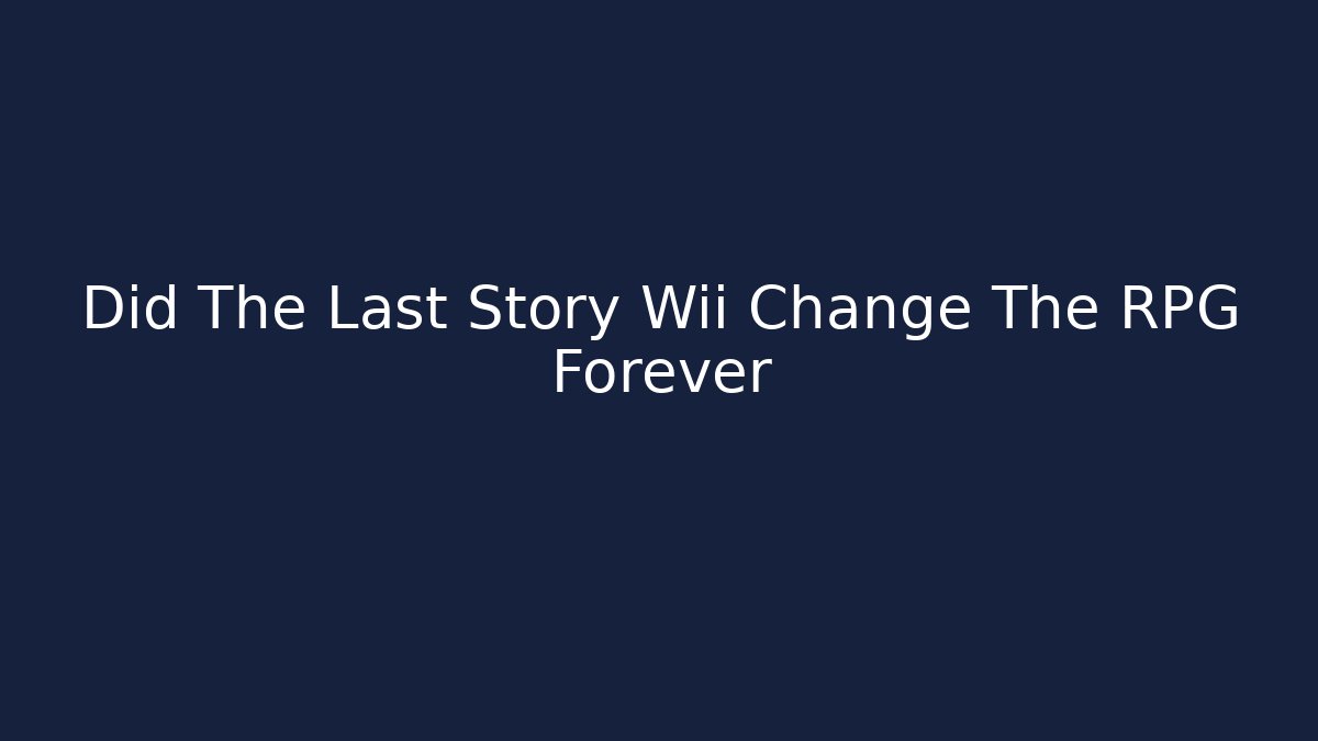 Did The Last Story Wii Change The RPG Forever