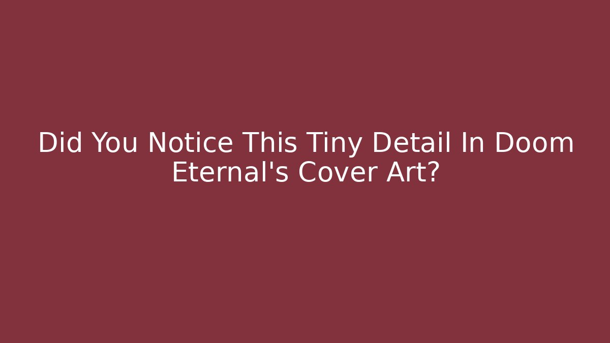 Did You Notice This Tiny Detail In Doom Eternal's Cover Art?