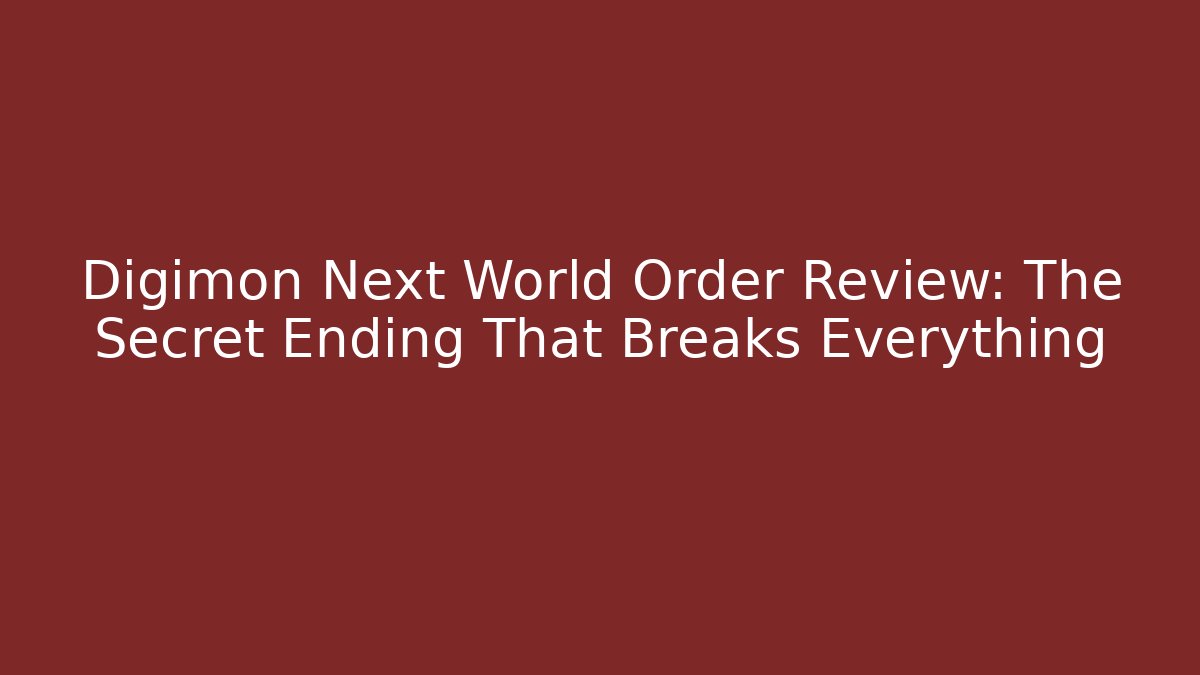 Digimon Next World Order Review: The Secret Ending That Breaks Everything