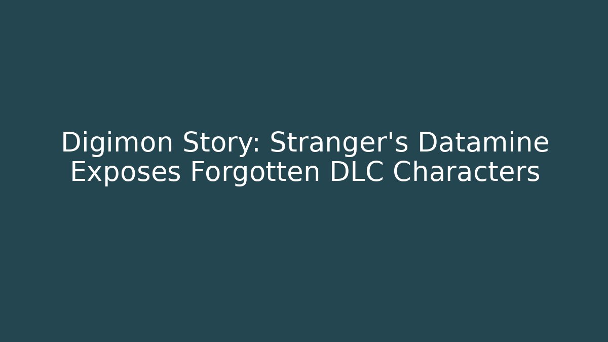 Digimon Story: Stranger's Datamine Exposes Forgotten DLC Characters