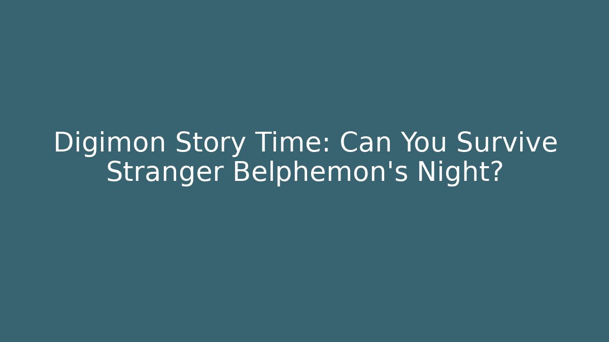 Digimon Story Time: Can You Survive Stranger Belphemon's Night?