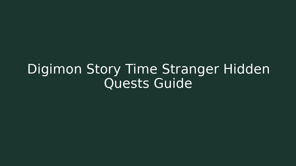 Digimon Story Time Stranger Hidden Quests Guide - Smart Esu