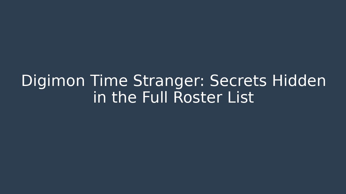 Digimon Time Stranger: Secrets Hidden in the Full Roster List