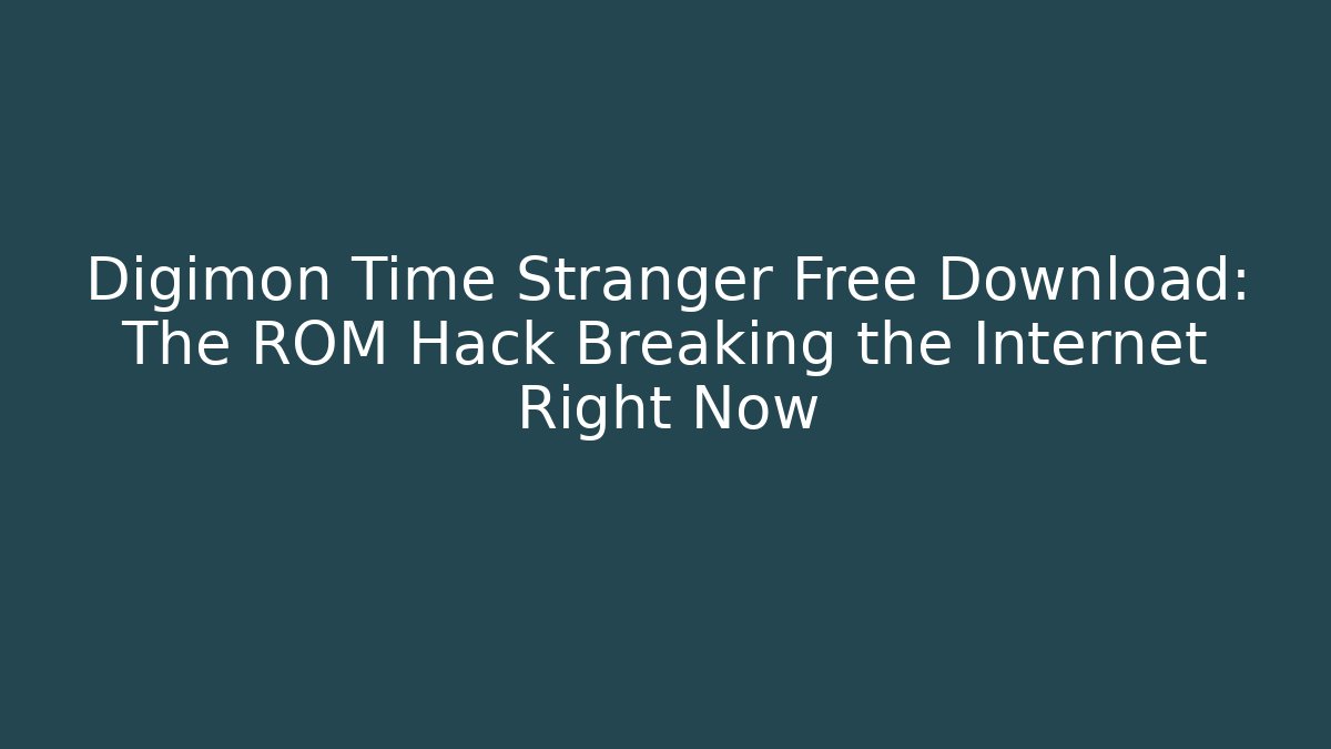 Digimon Time Stranger Free Download: The ROM Hack Breaking the Internet Right Now