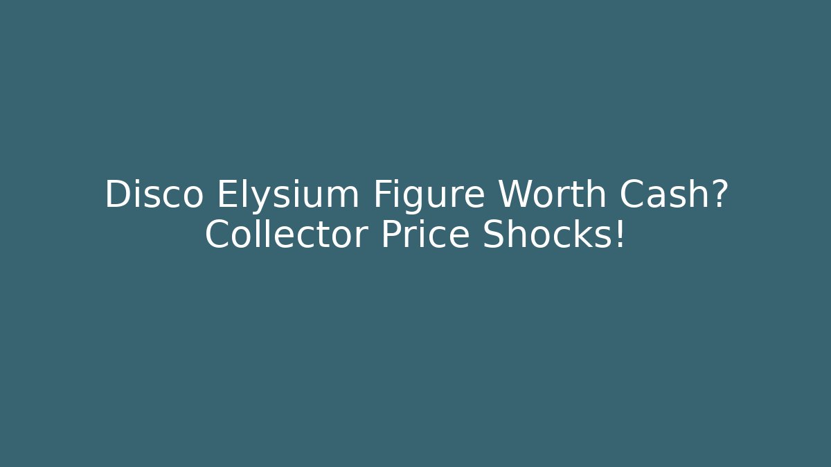 Disco Elysium Figure Worth Cash? Collector Price Shocks!