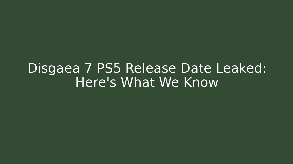 Disgaea 7 PS5 Release Date Leaked: Here's What We Know