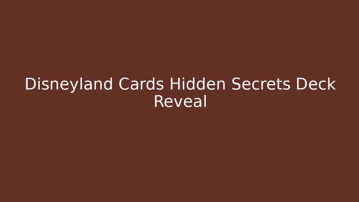 Disneyland Cards Hidden Secrets Deck Reveal