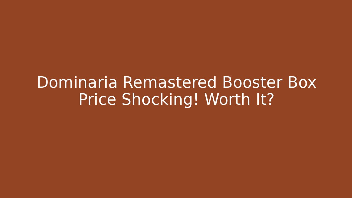 Dominaria Remastered Booster Box Price Shocking! Worth It?