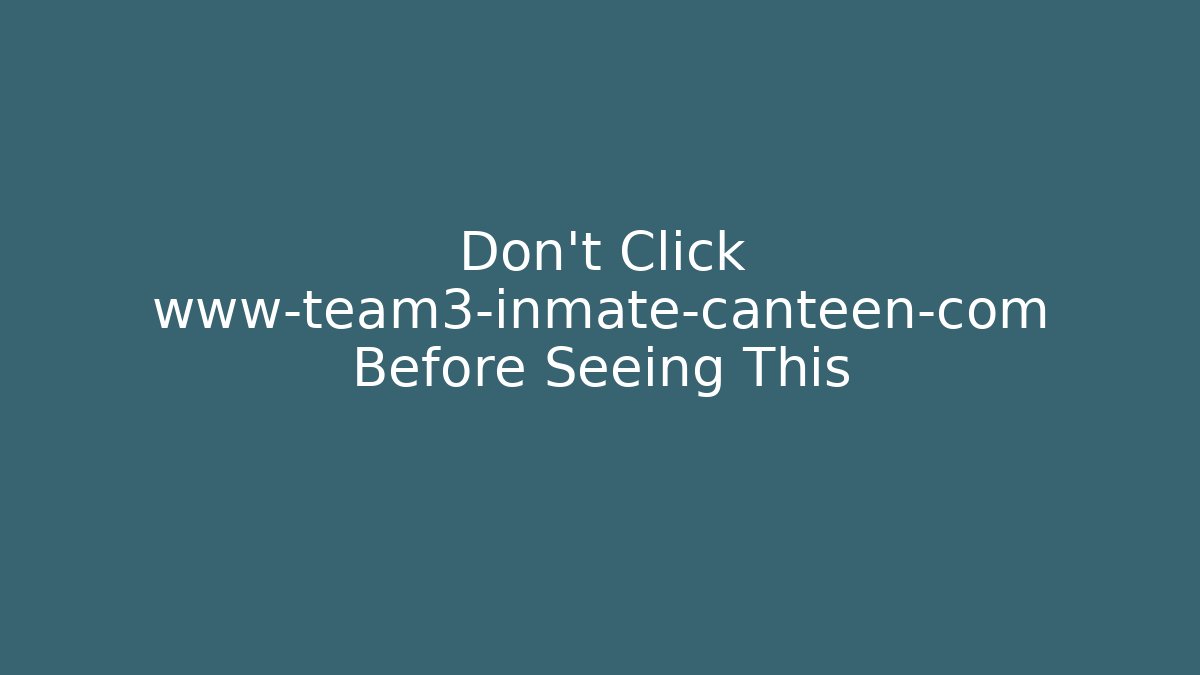Don’t Click www-team3-inmate-canteen-com Before Seeing This