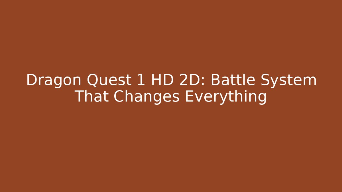 Dragon Quest 1 HD 2D: Battle System That Changes Everything