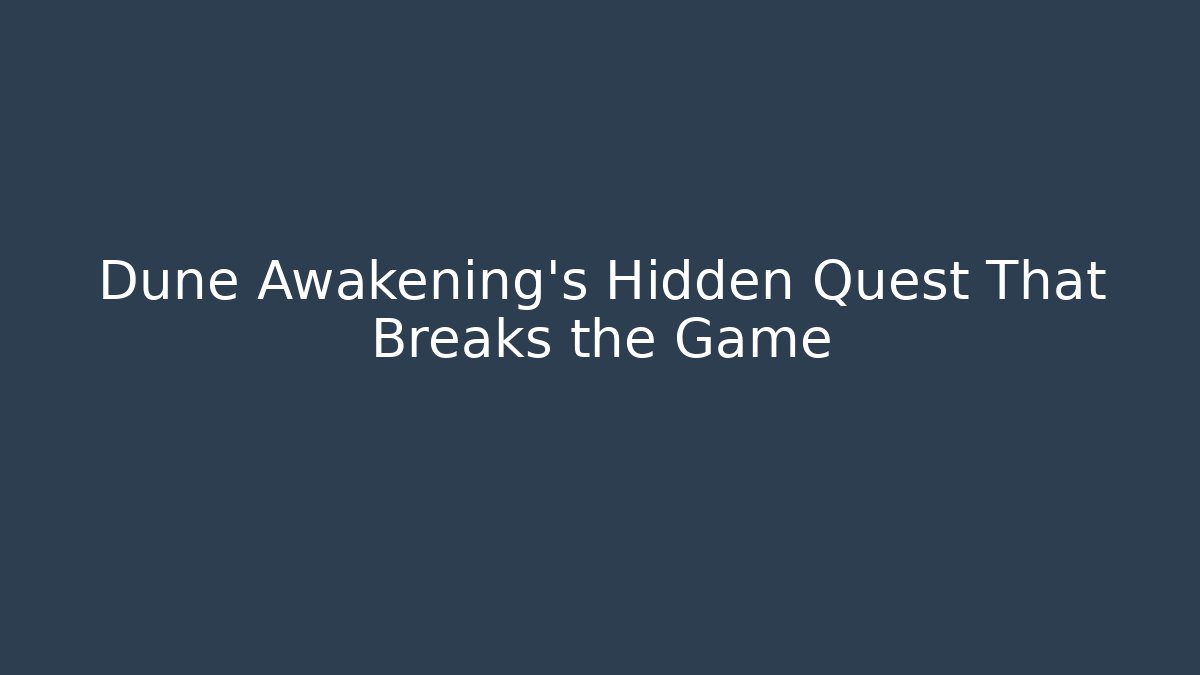 Dune Awakening's Hidden Quest That Breaks the Game
