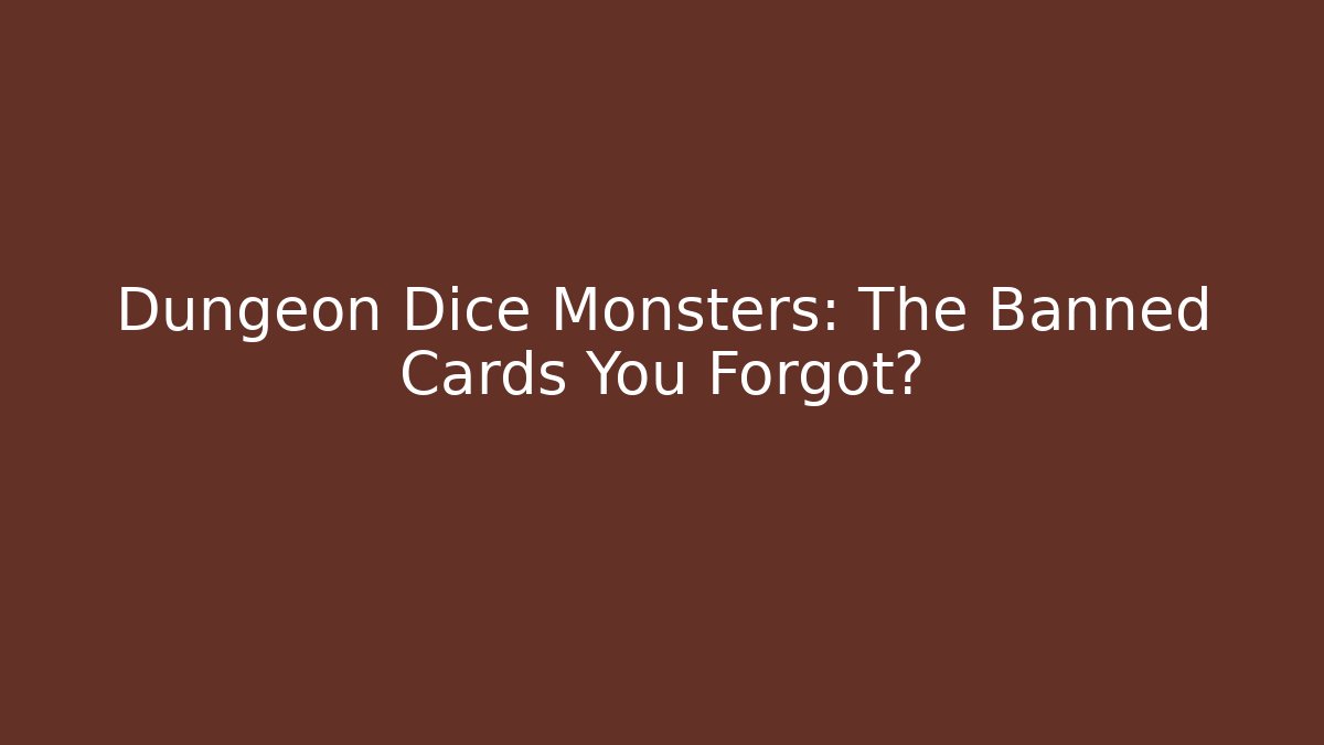 Dungeon Dice Monsters: The Banned Cards You Forgot?