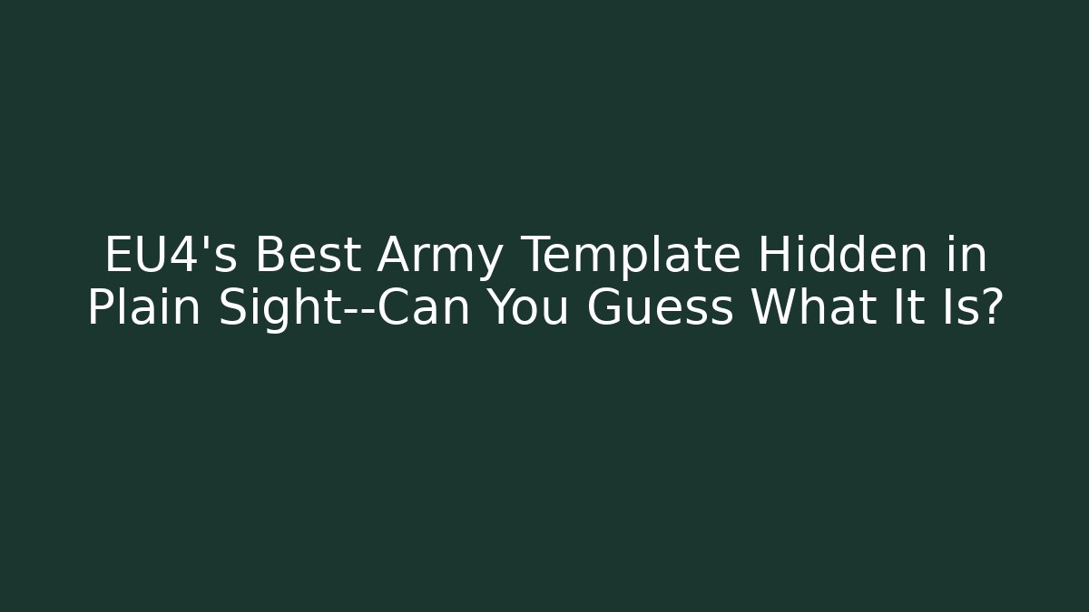 EU4’s Best Army Template Hidden in Plain Sight—Can You Guess What It Is?