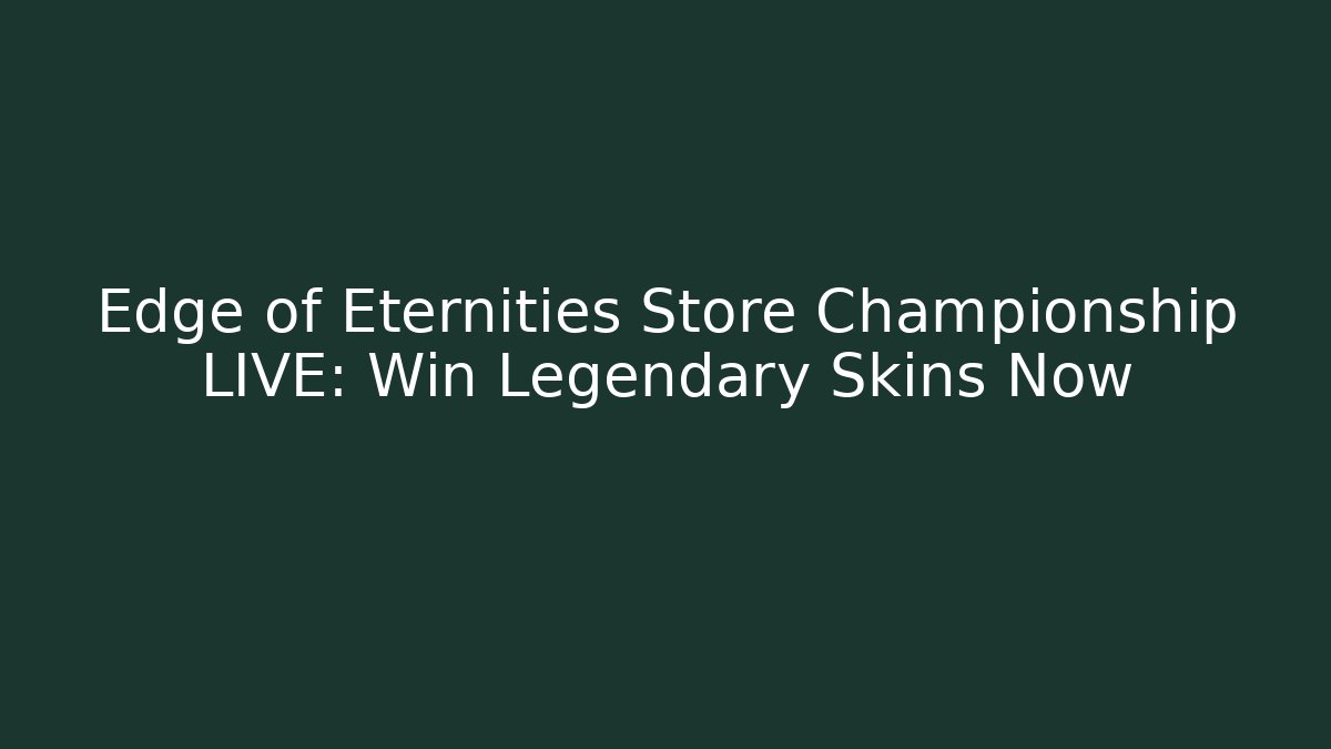 Edge of Eternities Store Championship LIVE: Win Legendary Skins Now